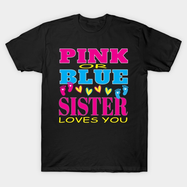 Pink or Blue Sister Loves You Pregnancy Baby Shower Gender Reveal T-Shirt by Envision Styles